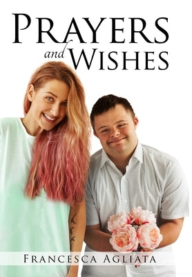 Prayers and Wishes by Agliata, Francesca