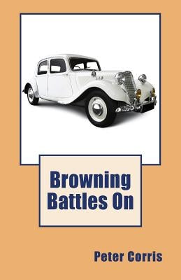 Browning Battles On by Corris, Peter