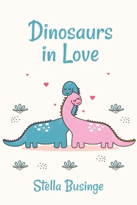Dinosaurs in Love by Businge, Stella