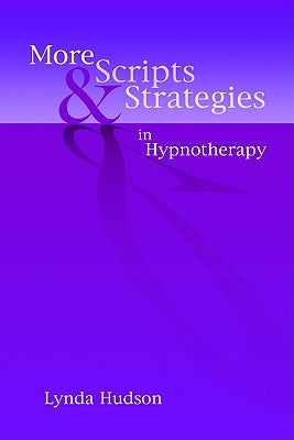 More Scripts and Strategies in Hypnotherapy by Hudson, Lynda