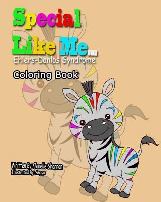 Special Like Me ... Ehlers Danlos Syndrome Coloring Book by Shannon, Janelle L.