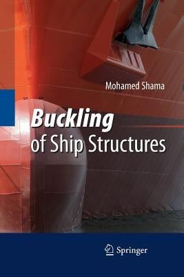 Buckling of Ship Structures by Shama, Mohamed