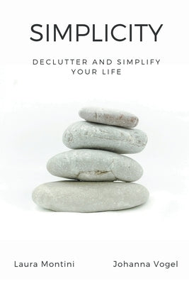Simplicity: Declutter and Simplify Your Life by Montini, Laura