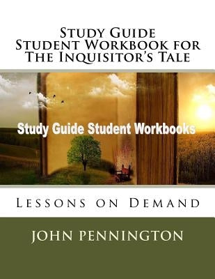Study Guide Student Workbook for The Inquisitor's Tale: Lessons on Demand by Pennington, John