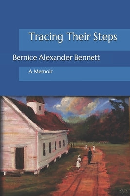 Tracing Their Steps: A Memoir by Bennett, Bernice Alexander