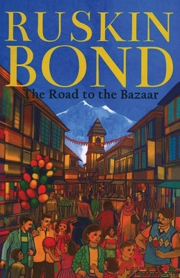 The Road to the Bazaar by Bond, Ruskin