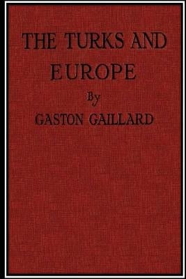 The Turks and Europe by Gaillard, Gaston