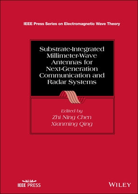 Substrate-Integrated Millimeter-Wave Antennas for Next-Generation Communication and Radar Systems by Chen, Zhi Ning