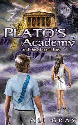 Plato's Academy and the Eternal Key by Gray, Ali