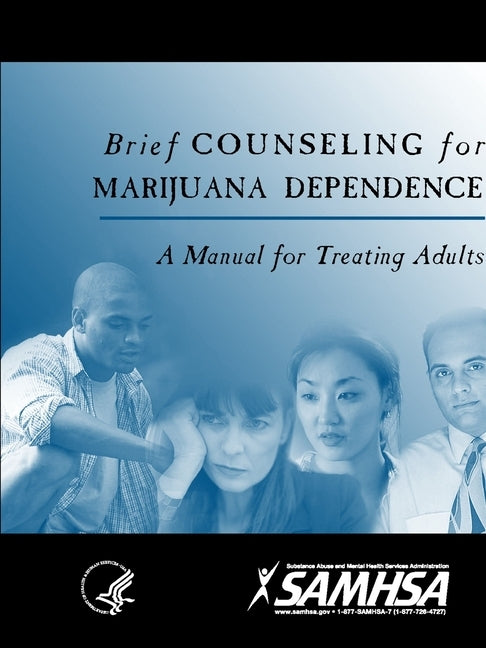 Brief Counseling for Marijuana Dependence: A Manual for Treating Adults by Department of Health and Human Services