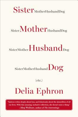 Sister Mother Husband Dog: (Etc.) by Ephron, Delia