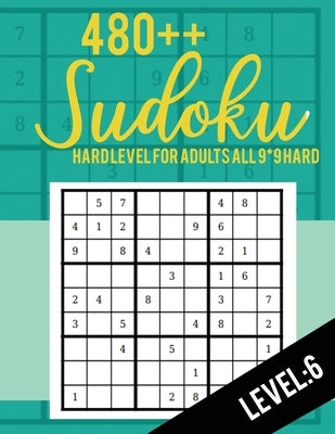 Sudoku: Hard Level for Adults All 9*9 Hard 480++ Sudoku level: 6 - Sudoku Puzzle Books - Sudoku Puzzle Books Hard - Large Prin by Rs Sudoku Puzzle