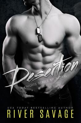 Desertion: Knights Rebels MC by Savage, River