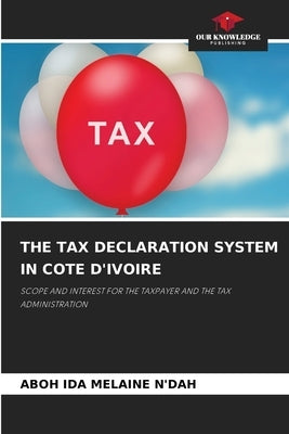 The Tax Declaration System in Cote d'Ivoire by N'Dah, Aboh Ida Melaine