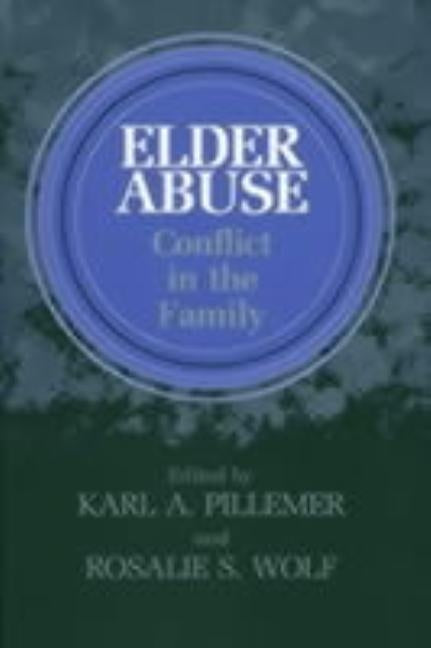 Elder Abuse: Conflict in the Family by Pillemer, Karl