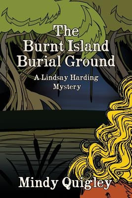The Burnt Island Burial Ground: A Reverend Lindsay Harding Mystery by Quigley, Mindy