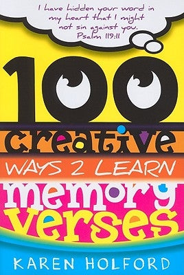 100 Creative Ways 2 Learn Memory Verses by Holford, Karen