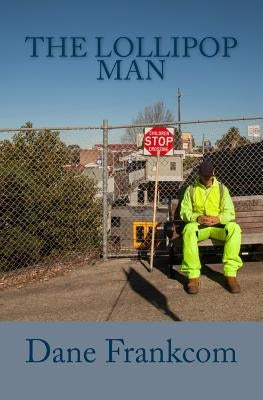 The Lollipop Man: An inner-city crossing guard named Glen is thrust from a life of inconspicuous simplicity to sudden recognition. The a by Frankcom, Dane
