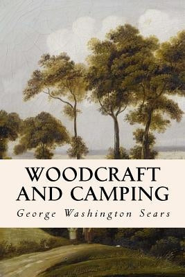 Woodcraft and Camping by Sears, George Washington