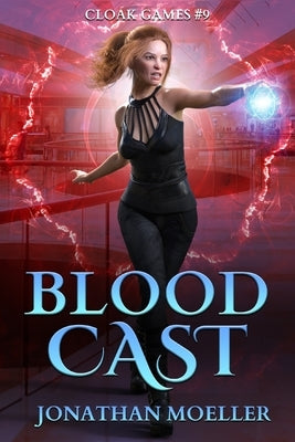 Cloak Games: Blood Cast by Moeller, Jonathan