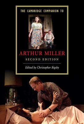 The Cambridge Companion to Arthur Miller by Bigsby, Christopher