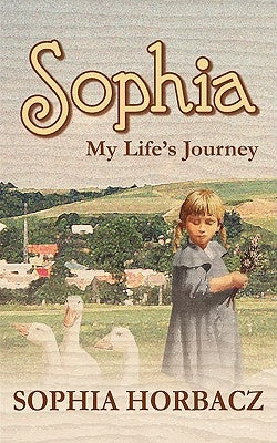 Sophia, My Life's Journey by Horbacz, Sophia