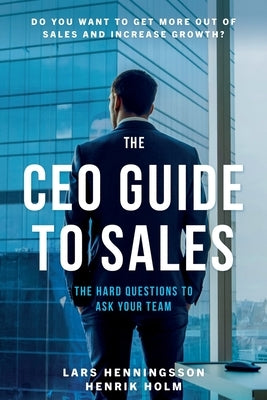 The CEO Guide to Sales by Henningsson, Lars