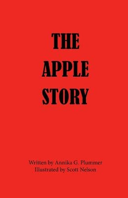 The Apple Story by Plummer, Annika G.
