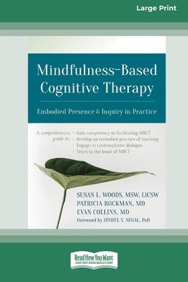Mindfulness-Based Cognitive Therapy: Embodied Presence and Inquiry in Practice (16pt Large Print Edition) by Woods, Susan L.