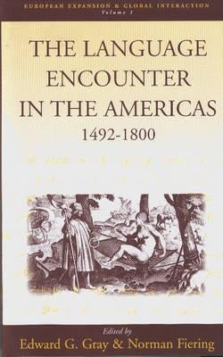 The Language Encounter in the Americas, 1492-1800 by Gray, Edward G.