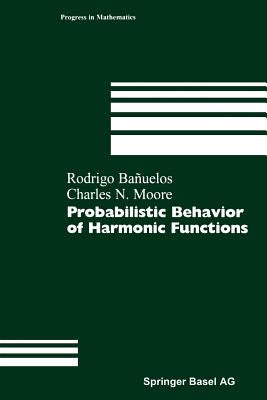 Probabilistic Behavior of Harmonic Functions by Banuelos, Rodrigo