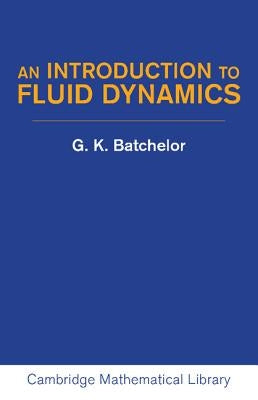 An Introduction to Fluid Dynamics by Batchelor, G. K.
