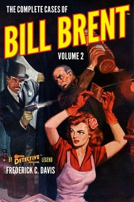 The Complete Cases of Bill Brent, Volume 2 by Davis, Frederick C.