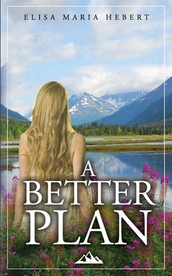 A Better Plan by Hebert, Elisa Maria