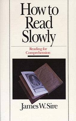 How to Read Slowly by Sire, James W.