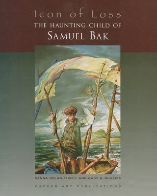 Icon of Loss: The Haunting Child of Samuel Bak by Fewell, Danna Nolan