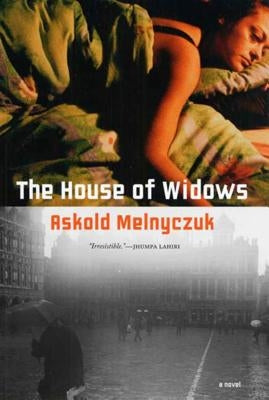 The House of Widows: An Oral History by Melnyczuk, Askold
