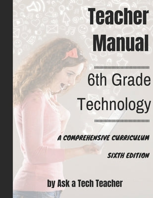 Sixth Grade Technology: A Comprehensive Curriculum by Murray, Jacqui