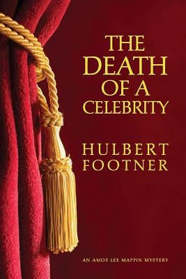 The Death of a Celebrity (an Amos Lee Mappin Mystery) by Footner, Hulbert
