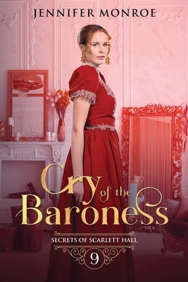 Cry of the Baroness: Secrets of Scarlett Hall Book 9 by Monroe, Jennifer