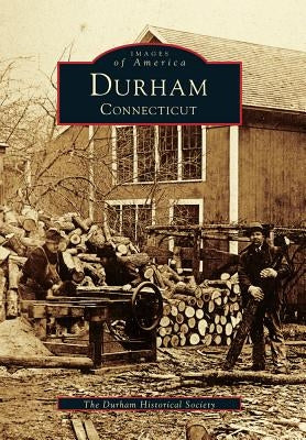 Durham, Connecticut by The Durham Historical Society