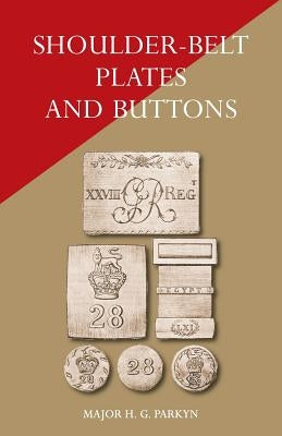 Shoulder-Belt Plates and Buttons by Parkyn, Major H. G.