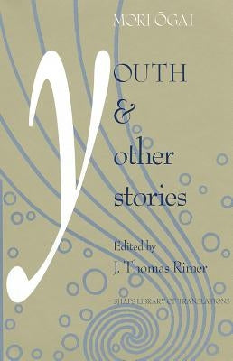 Youth and Other Stories by Ōgai, Mori