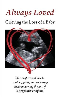Always Loved: Grieving the Loss of a Baby by Eshleman, Melissa