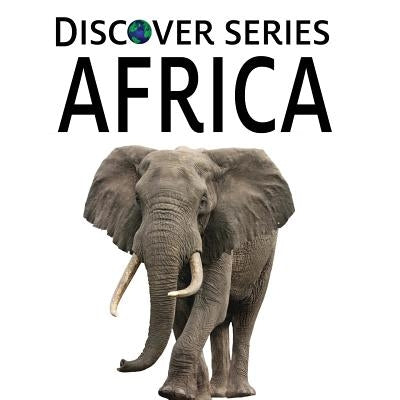 Africa: Discover Series Picture Book for Children by Publishing, Xist