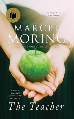 The Teacher: A Novel of a Remarkable Student-Teacher Relationship by Moring, Marcel