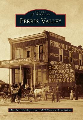 Perris Valley by The Perris Valley Historical & Museum As
