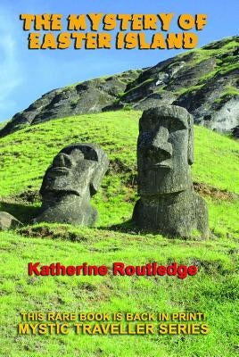The Mystery of Easter Island by Routledge, Katherine