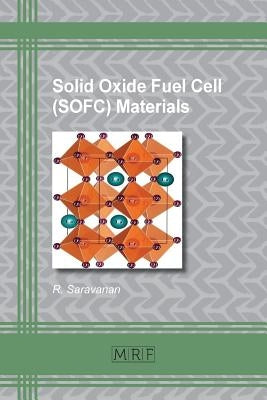 Solid Oxide Fuel Cell (SOFC) Materials by Saravanan, R.