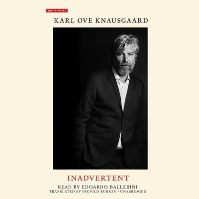 Inadvertent by Knausgaard, Karl Ove